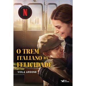 O TREM ITALIANO DA FELICIDADE - UM FILME NETFLIX - FARO EDITORIAL