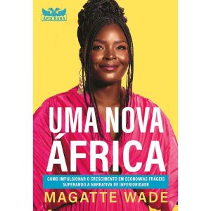 UMA NOVA ÁFRICA: COMO IMPULSIONAR O CRESCIMENTO EM - AVIS RARA