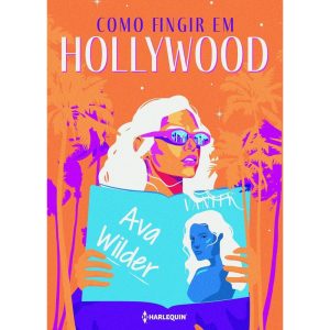 COMO FINGIR EM HOLLYWOOD - HARLEQUIN BOOKS