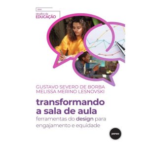TRANSFORMANDO A SALA DE AULA: FERRAMENTAS DO DESIG - PENSO