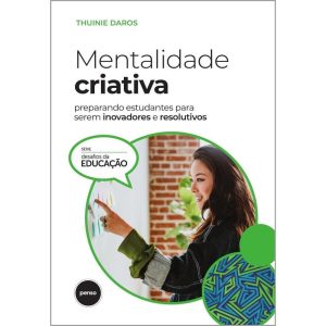 MENTALIDADE CRIATIVA: PREPARANDO ESTUDANTES PARA S - PENSO