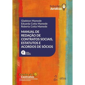 MAN. REDAÇÃO DE CONTRATOS SOCIAIS ESTATUTOS E ACOR - ATLAS
