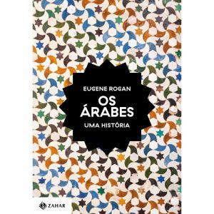 OS ÁRABES: UMA HISTÓRIA - ZAHAR