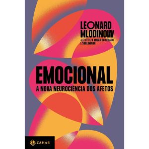 EMOCIONAL: A NOVA NEUROCIÊNCIA DOS AFETOS - ZAHAR