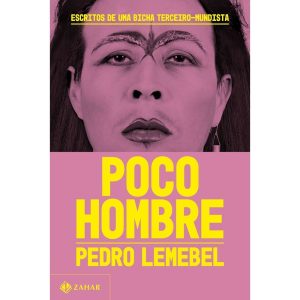 POCO HOMBRE: ESCRITOS DE UMA BICHA TERCEIRO-MUNDIS - ZAHAR