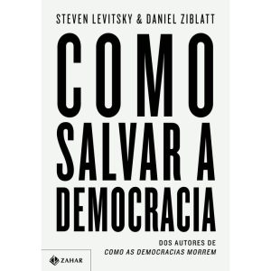 COMO SALVAR A DEMOCRACIA - ZAHAR