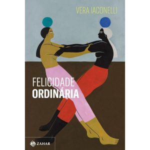 FELICIDADE ORDINÁRIA - VENCEDOR JABUTI 2025 - ZAHAR