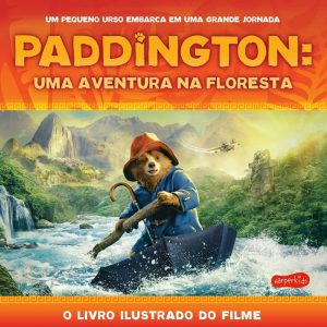 PADDINGTON: UMA AVENTURA NA FLORESTA | O LIVRO ILU - HARPER KIDS