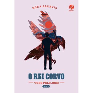 O REI CORVO (TUDO PELO JOGO VOL. 2) - GALERA