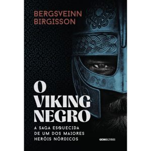 O VIKING NEGRO: A SAGA ESQUECIDA DE UM DOS MAIORES - GLOBO LIVROS