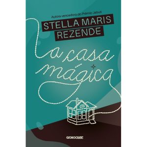 A CASA MÁGICA - GLOBO LIVROS