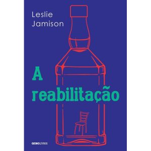 A REABILITAÇÃO - GLOBO LIVROS