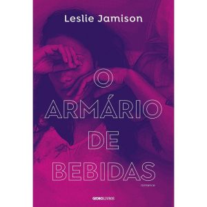 O ARMÁRIO DE BEBIDAS - GLOBO LIVROS