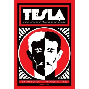 TESLA: A VIDA E A LOUCURA DO GÊNIO QUE ILUMINOU O  - GLOBO LIVROS