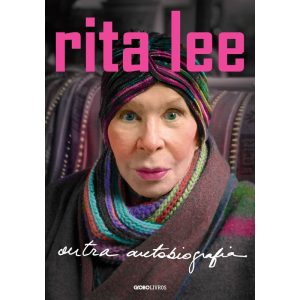 RITA LEE: OUTRA AUTOBIOGRAFIA - GLOBO LIVROS