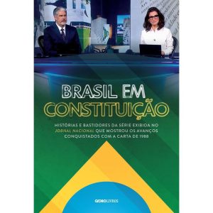BRASIL EM CONSTITUIÇÃO: HISTÓRIAS E BASTIDORES DA  - GLOBO LIVROS