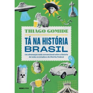 TÁ NA HISTÓRIA BRASIL: UM ALMANAQUE NADA CONVENCIO - GLOBO LIVROS