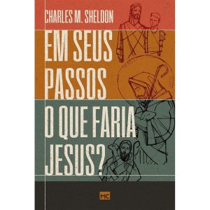 EM SEUS PASSOS O QUE FARIA JESUS? - MUNDO CRISTÃO