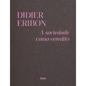 A SOCIEDADE COMO VEREDITO - EDITORA ÂYINÉ