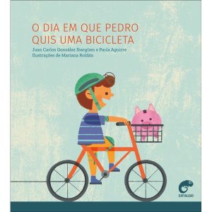 O dia em que Pedro quis uma bicicleta - CAMALEAO EDITORA