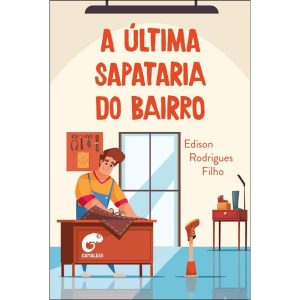 A última sapataria do bairro - CAMALEAO EDITORA