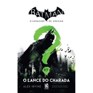 BATMAN, O CAVALEIRO DE ARKHAM - O LANCE DO CHARADA - CAMELOT EDITORA