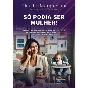 SÓ PODIA SER MULHER! - BRASPORT LIVROS E MULTIMIDIA