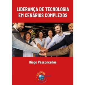 LIDERANÇA DE TECNOLOGIA EM CENÁRIOS COMPLEXOS - BRASPORT LIVROS E MULTIMIDIA