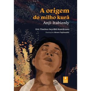 A ORIGEM DO MILHO KURÂ: ANJI-ITABIENLY - PERABOOK EDITORA
