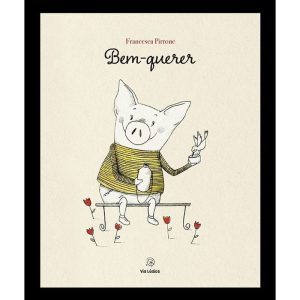 Bem-querer - EDITORA VIA LÚDICA LTDA