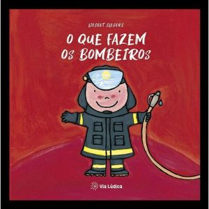 O que fazem os bombeiros - EDITORA VIA LÚDICA LTDA