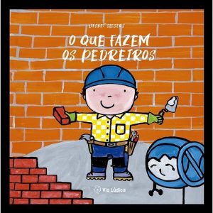 O que fazem os pedreiros - EDITORA VIA LÚDICA LTDA