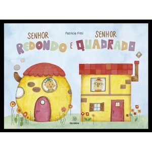 Senhor Redondo e Senhor Quadrado - EDITORA VIA LÚDICA LTDA
