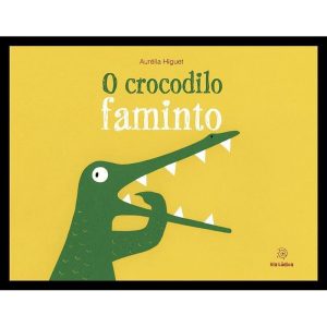 O crocodilo faminto - EDITORA VIA LÚDICA LTDA