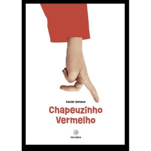 Chapeuzinho Vermelho - EDITORA VIA LÚDICA LTDA