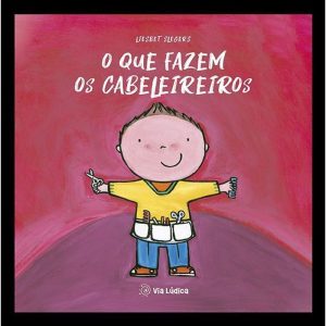O que fazem os cabeleireiros - EDITORA VIA LÚDICA LTDA