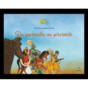 Do passado ao presente - EDITORA VIA LÚDICA LTDA