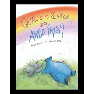 Qual é o sabor do arco-íris? - EDITORA VIA LÚDICA LTDA