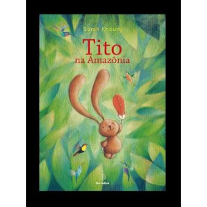 Tito na Amazônia - EDITORA VIA LÚDICA LTDA