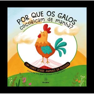 Por que os galos cocoricam de manhã? - EDITORA VIA LÚDICA LTDA