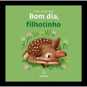 Bom dia, filhotinho - EDITORA VIA LÚDICA LTDA