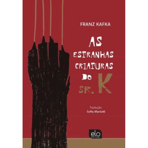 AS ESTRANHAS CRIATURAS DO SR. K - EDITORA ELO