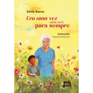ERA UMA VEZ UMA AVÓ PARA SEMPRE - EDITORA ELO