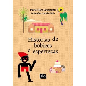 HISTÓRIAS DE BOBICES E ESPERTEZAS - EDITORA ELO