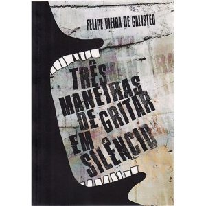 TRÊS MANEIRAS DE GRITAR EM SILÊNCIO - KOTTER EDITORIAL