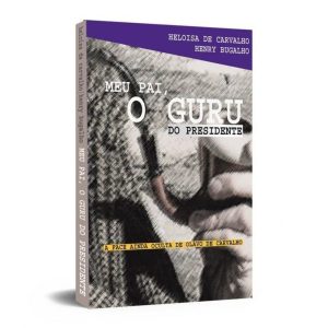 MEU PAI, O GURU DO PRESIDENTE - KOTTER EDITORIAL