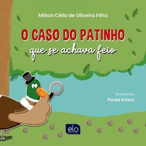 O CASO DO PATINHO QUE SE ACHAVA FEIO - EDITORA ELO