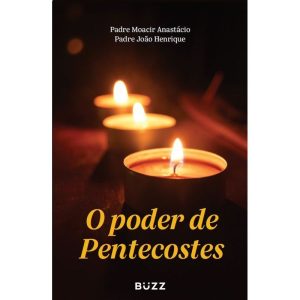 O PODER DE PENTECOSTES - BUZZ EDITORA