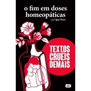 O FIM EM DOSES HOMEOPÁTICAS - TEXTOS CRUÉIS DEMAIS - GLOBO ALT