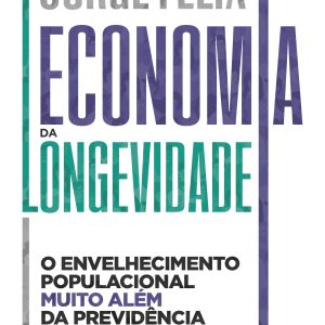 ECONOMIA DA LONGEVIDADE: O ENVELHECIMENTO POPULACI - ALLER